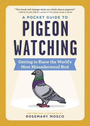 A Pocket Guide to Pigeon Watching: Getting to Know the World's Most Misunderstood Bird Paperback  October 26, 2021